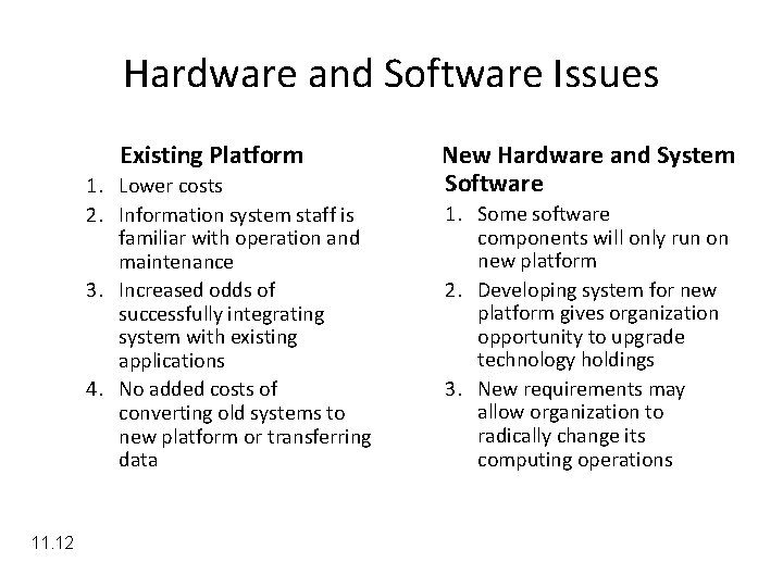 Hardware and Software Issues Existing Platform 1. Lower costs 2. Information system staff is