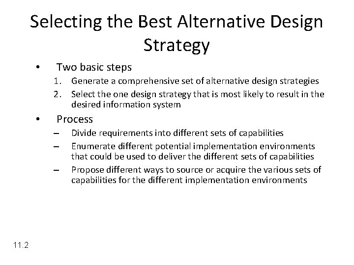Selecting the Best Alternative Design Strategy • Two basic steps 1. Generate a comprehensive