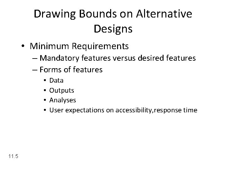 Drawing Bounds on Alternative Designs • Minimum Requirements – Mandatory features versus desired features