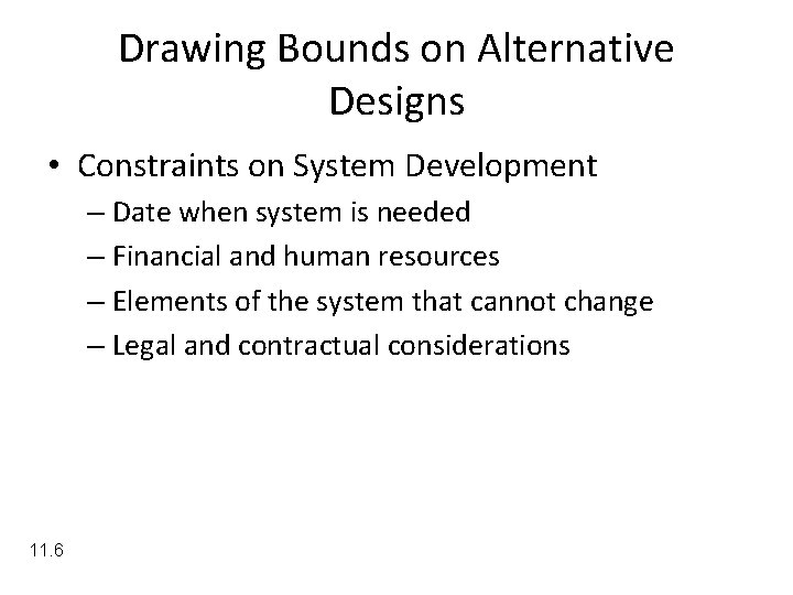 Drawing Bounds on Alternative Designs • Constraints on System Development – Date when system