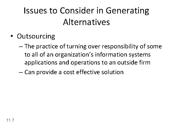 Issues to Consider in Generating Alternatives • Outsourcing – The practice of turning over