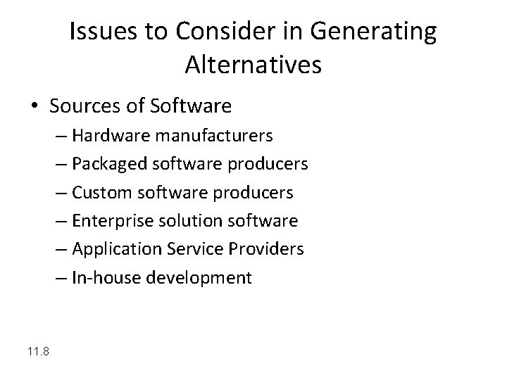 Issues to Consider in Generating Alternatives • Sources of Software – Hardware manufacturers –