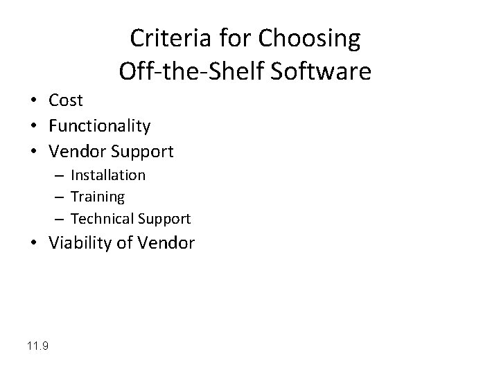 Criteria for Choosing Off-the-Shelf Software • Cost • Functionality • Vendor Support – Installation