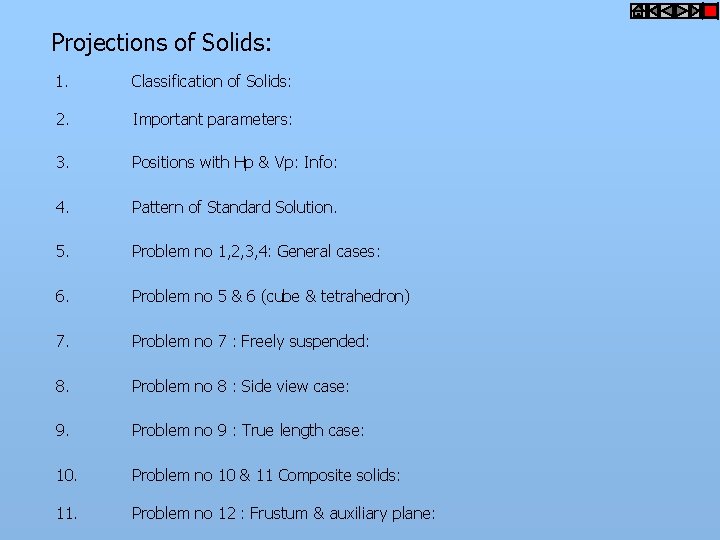 Projections of Solids: 1. Classification of Solids: 2. Important parameters: 3. Positions with Hp