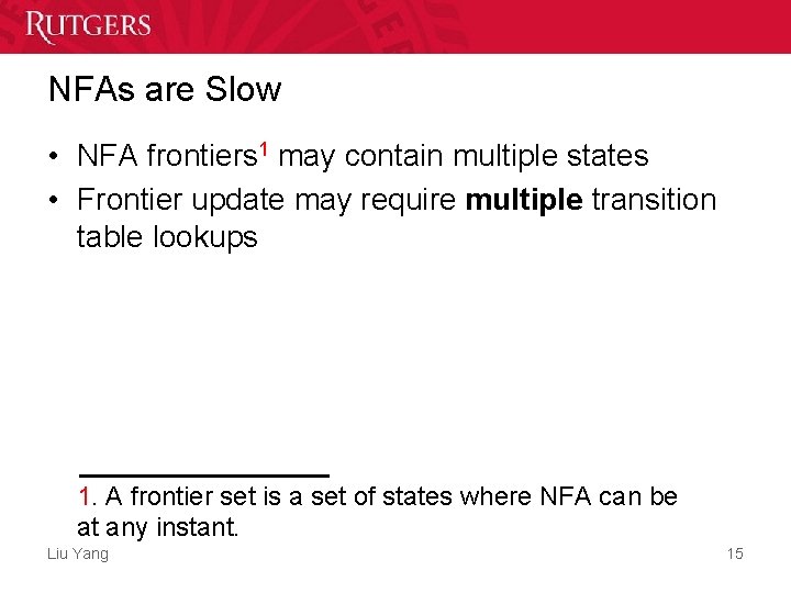 NFAs are Slow • NFA frontiers 1 may contain multiple states • Frontier update NFAs are Slow • NFA frontiers 1 may contain multiple states • Frontier update