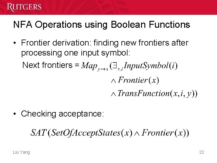 NFA Operations using Boolean Functions • Frontier derivation: finding new frontiers after processing one NFA Operations using Boolean Functions • Frontier derivation: finding new frontiers after processing one