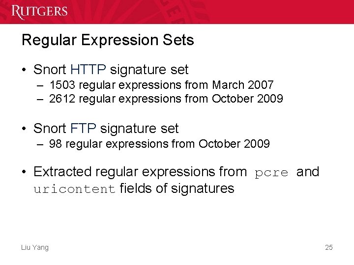 Regular Expression Sets • Snort HTTP signature set – 1503 regular expressions from March Regular Expression Sets • Snort HTTP signature set – 1503 regular expressions from March