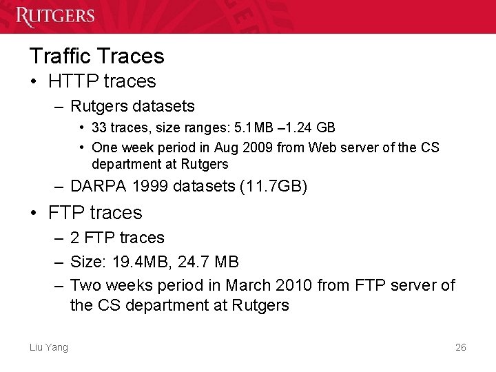 Traffic Traces • HTTP traces – Rutgers datasets • 33 traces, size ranges: 5. Traffic Traces • HTTP traces – Rutgers datasets • 33 traces, size ranges: 5.