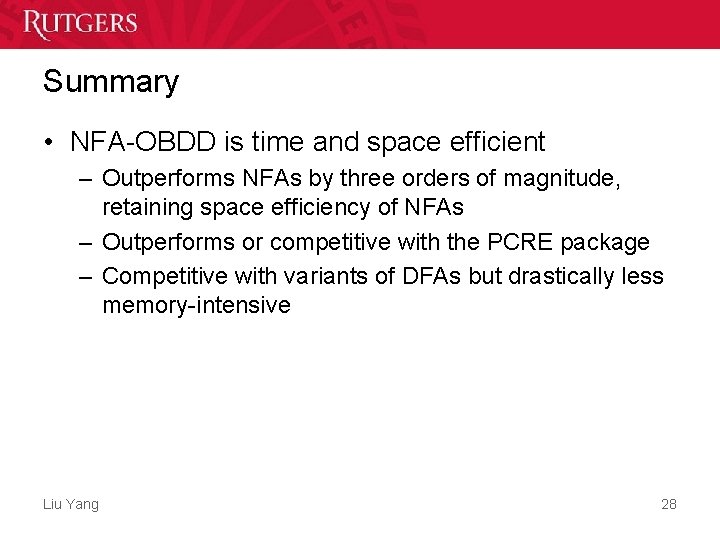 Summary • NFA-OBDD is time and space efficient – Outperforms NFAs by three orders Summary • NFA-OBDD is time and space efficient – Outperforms NFAs by three orders