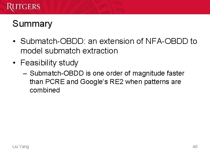 Summary • Submatch-OBDD: an extension of NFA-OBDD to model submatch extraction • Feasibility study Summary • Submatch-OBDD: an extension of NFA-OBDD to model submatch extraction • Feasibility study