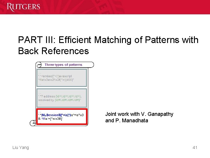 PART III: Efficient Matching of Patterns with Back References Joint work with V. Ganapathy PART III: Efficient Matching of Patterns with Back References Joint work with V. Ganapathy
