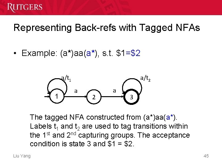 Representing Back-refs with Tagged NFAs • Example: (a*)aa(a*), s. t. $1=$2 a/t 1 1 Representing Back-refs with Tagged NFAs • Example: (a*)aa(a*), s. t. $1=$2 a/t 1 1