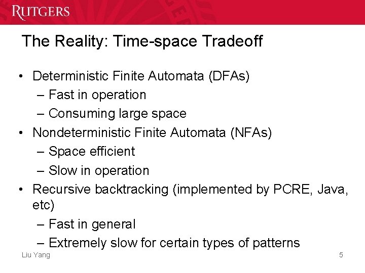 The Reality: Time-space Tradeoff • Deterministic Finite Automata (DFAs) – Fast in operation – The Reality: Time-space Tradeoff • Deterministic Finite Automata (DFAs) – Fast in operation –