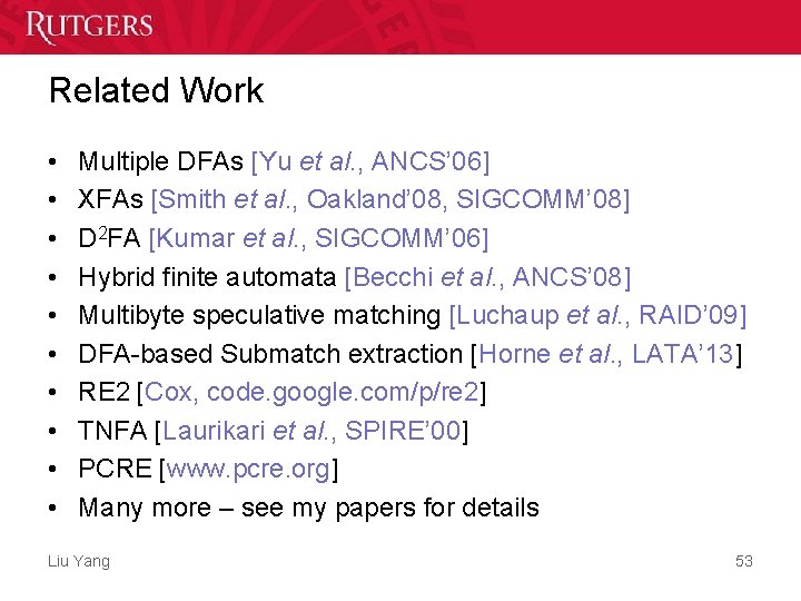Related Work • • • Multiple DFAs [Yu et al. , ANCS’ 06] XFAs