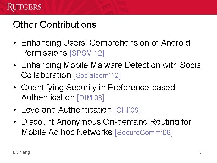 Other Contributions • Enhancing Users’ Comprehension of Android Permissions [SPSM’ 12] • Enhancing Mobile
