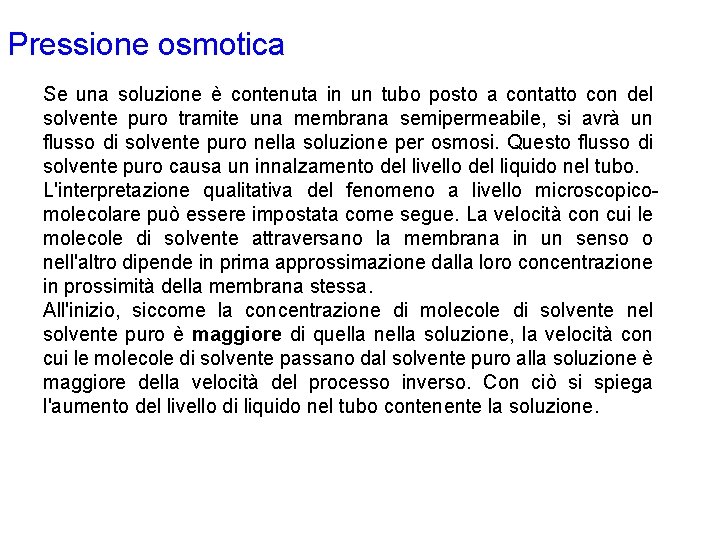 Pressione osmotica Se una soluzione è contenuta in un tubo posto a contatto con