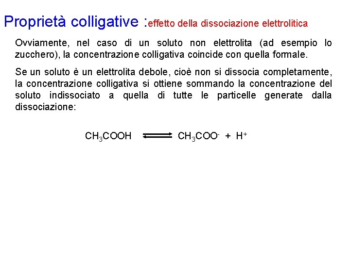 Proprietà colligative : effetto della dissociazione elettrolitica Ovviamente, nel caso di un soluto non