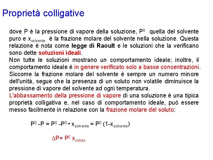 Proprietà colligative dove P è la pressione di vapore della soluzione, P 0 quella