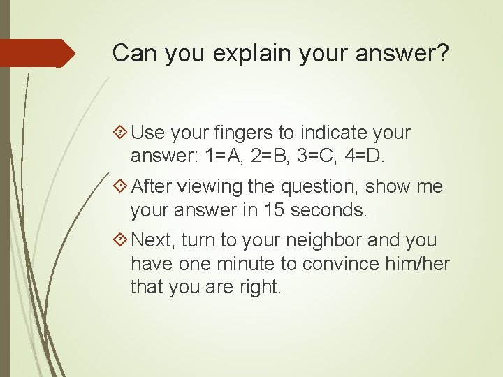 Can you explain your answer? Use your fingers to indicate your answer: 1=A, 2=B,