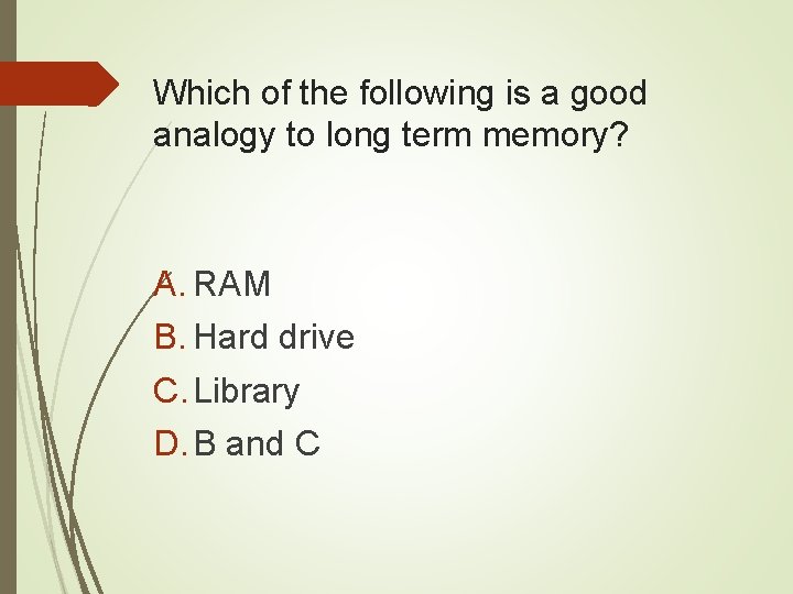 Which of the following is a good analogy to long term memory? A. RAM