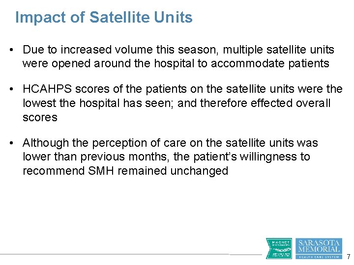 Impact of Satellite Units • Due to increased volume this season, multiple satellite units