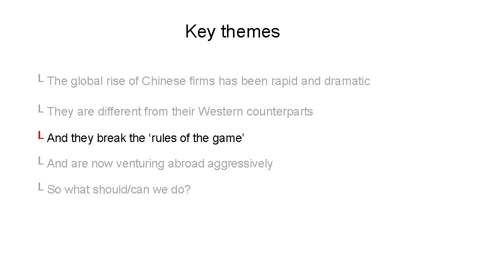 Key themes └ The global rise of Chinese firms has been rapid and dramatic