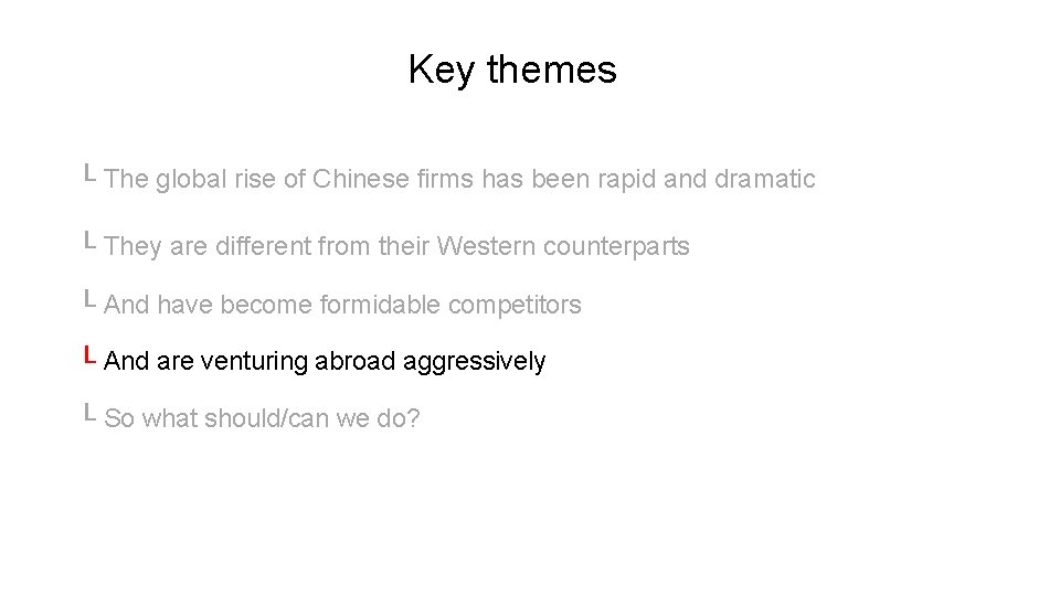 Key themes └ The global rise of Chinese firms has been rapid and dramatic