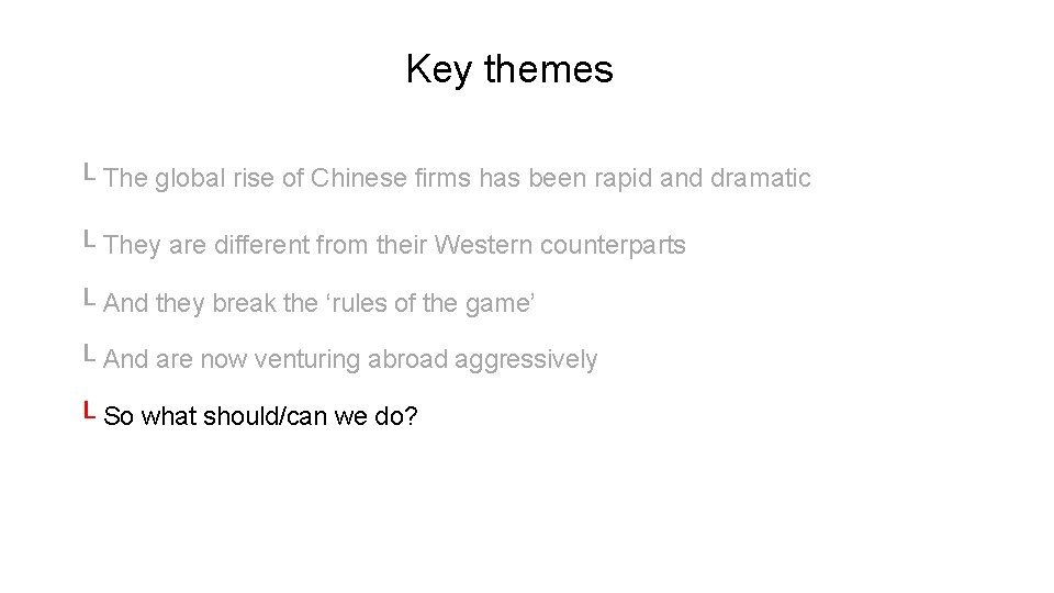 Key themes └ The global rise of Chinese firms has been rapid and dramatic