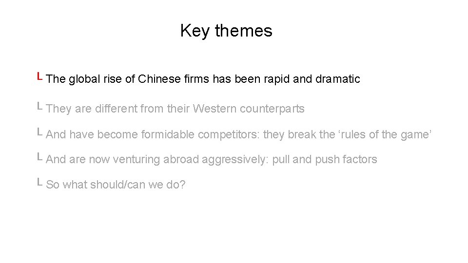 Key themes └ The global rise of Chinese firms has been rapid and dramatic