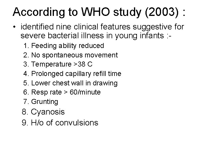 According to WHO study (2003) : • identified nine clinical features suggestive for severe