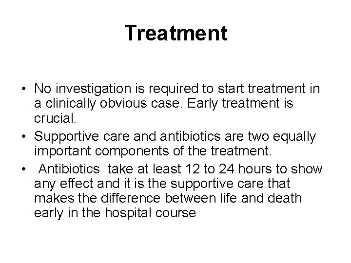 Treatment • No investigation is required to start treatment in a clinically obvious case.