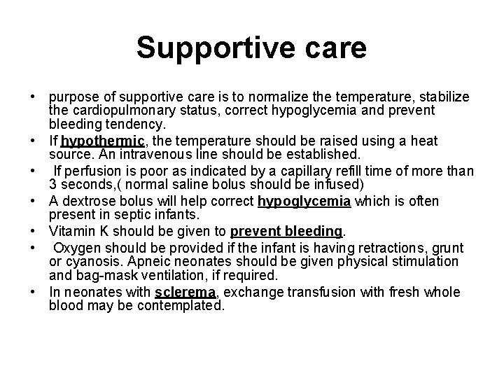 Supportive care • purpose of supportive care is to normalize the temperature, stabilize the