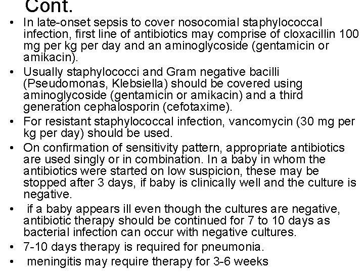 Cont. • In late-onset sepsis to cover nosocomial staphylococcal infection, first line of antibiotics