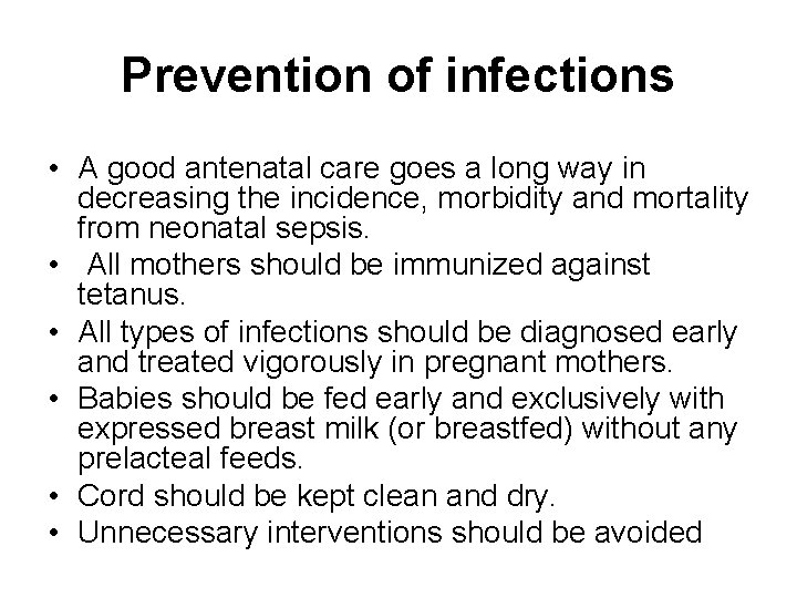 Prevention of infections • A good antenatal care goes a long way in decreasing