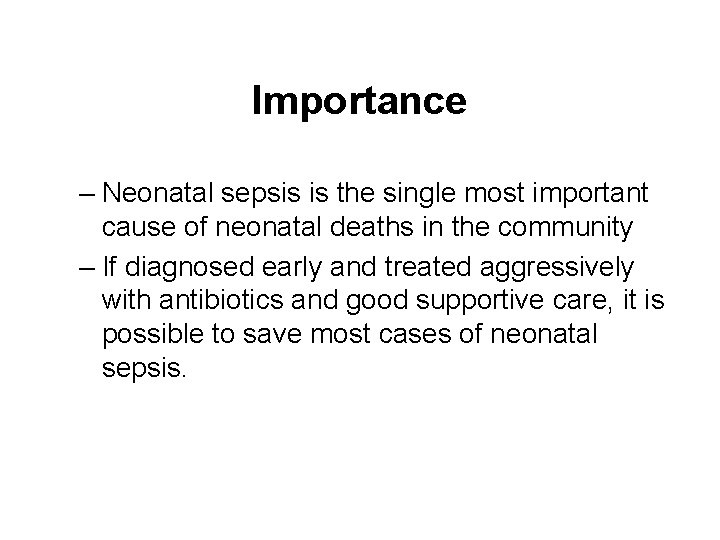 Importance – Neonatal sepsis is the single most important cause of neonatal deaths in