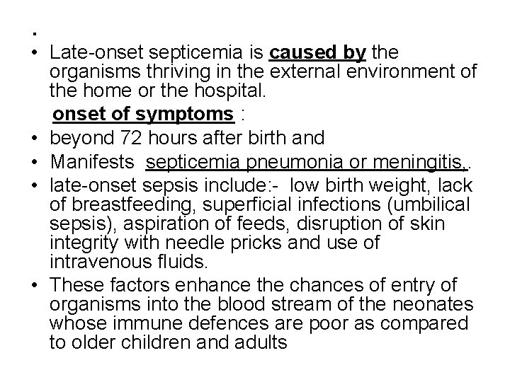 . • Late-onset septicemia is caused by the organisms thriving in the external environment