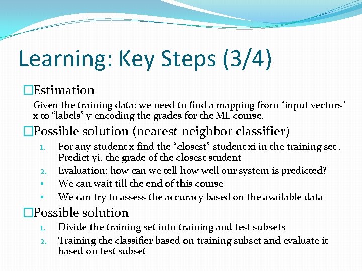 Learning: Key Steps (3/4) �Estimation Given the training data: we need to find a