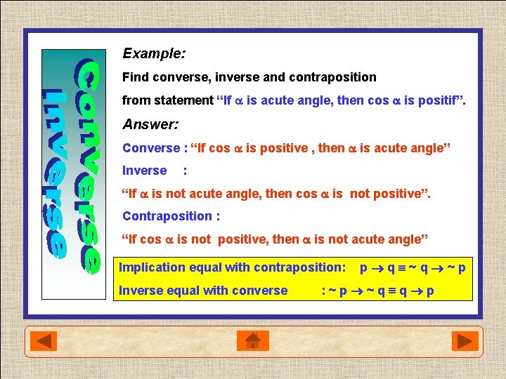 Example: Find converse, inverse and contraposition from statement “If is acute angle, then cos