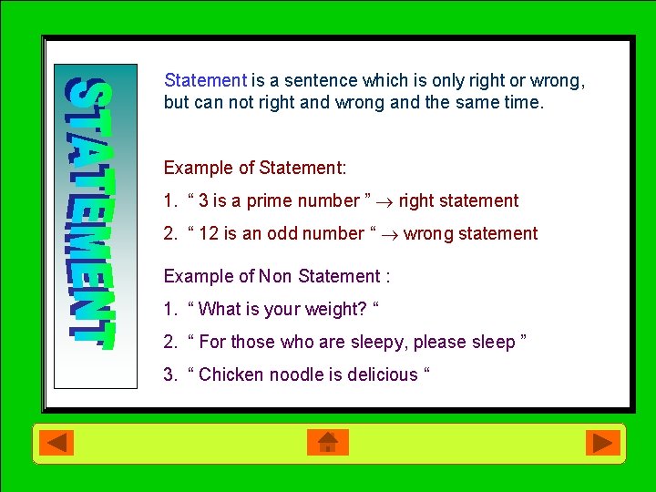 Statement is a sentence which is only right or wrong, but can not right