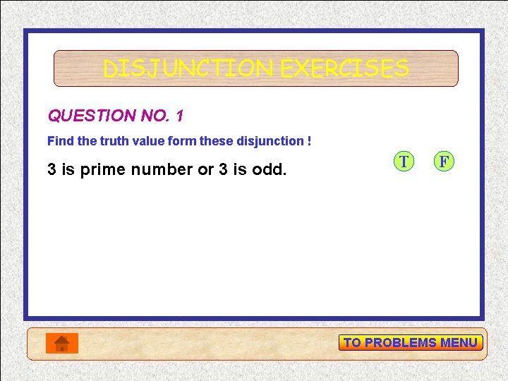 DISJUNCTION EXERCISES QUESTION NO. 1 Find the truth value form these disjunction ! 3