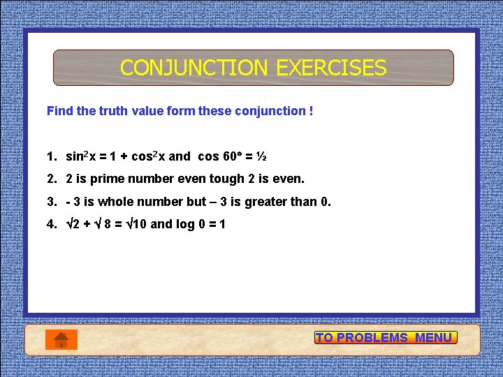 CONJUNCTION EXERCISES Find the truth value form these conjunction ! 1. sin 2 x