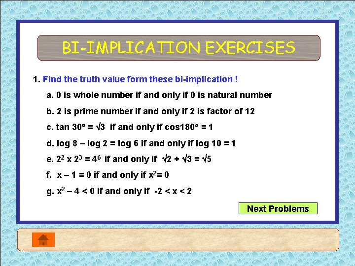 BI-IMPLICATION EXERCISES 1. Find the truth value form these bi-implication ! a. 0 is