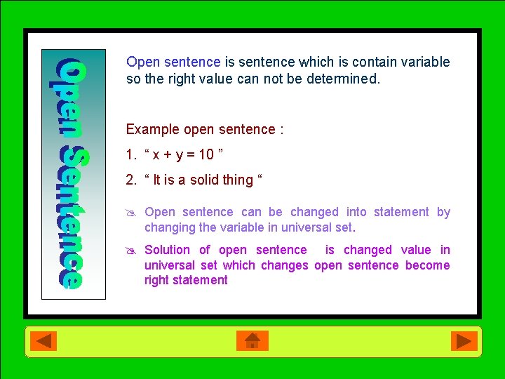 Open sentence is sentence which is contain variable so the right value can not