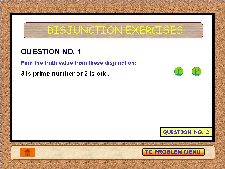 DISJUNCTION EXERCISES QUESTION NO. 1 Find the truth value from these disjunction: 3 is