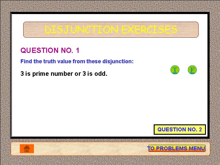 DISJUNCTION EXERCISES QUESTION NO. 1 Find the truth value from these disjunction: 3 is