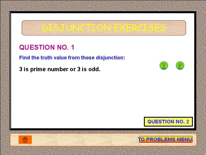 DISJUNCTION EXERCISES QUESTION NO. 1 Find the truth value from these disjunction: 3 is