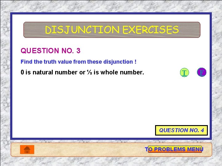 DISJUNCTION EXERCISES QUESTION NO. 3 Find the truth value from these disjunction ! 0