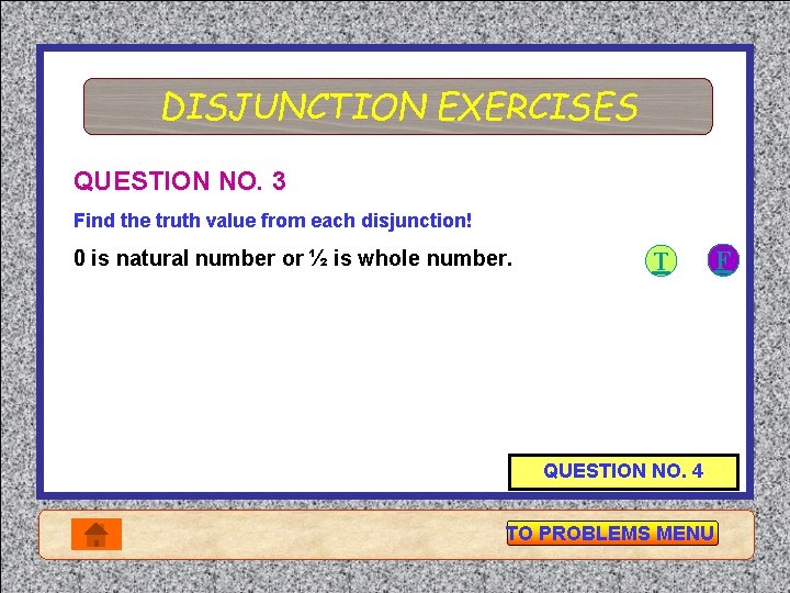 DISJUNCTION EXERCISES QUESTION NO. 3 Find the truth value from each disjunction! 0 is