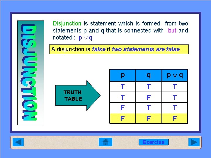 Disjunction is statement which is formed from two statements p and q that is