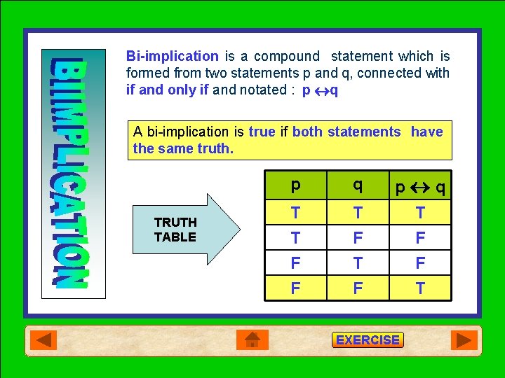 Bi-implication is a compound statement which is formed from two statements p and q,